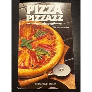 1985 Pizza Pizzazz Basic To Gourmet Recipe Cookbook Booklet Richard Erickson